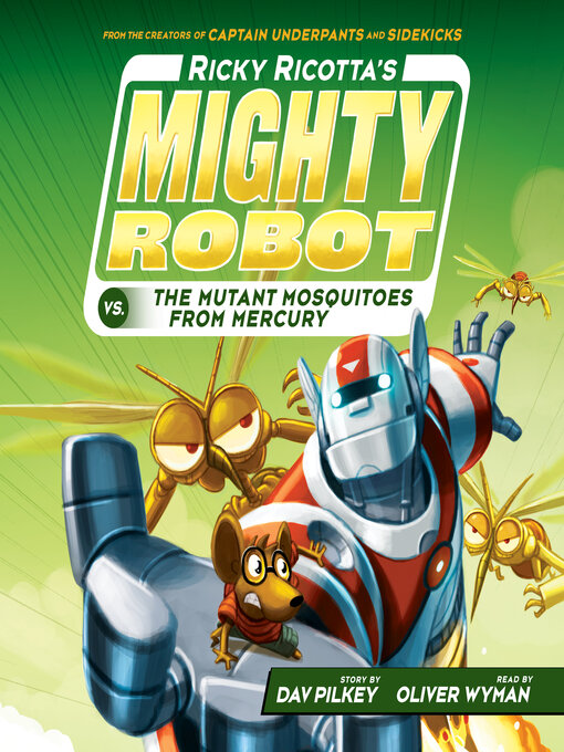 Title details for Ricky Ricotta's Mighty Robot vs. the Mutant Mosquitoes from Mercury (Ricky Ricotta's Mighty Robot #2) by Dav Pilkey - Available